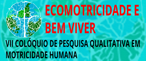 					Visualizar v. 7 (2017): VII Colóquio de Pesquisa Qualitativa em Motricidade Humana: ecomotridade e bem viver
				